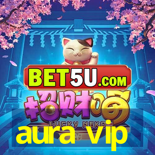 aura vip